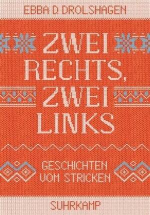 Zwei rechts, zwei links: Geschichten vom Stricken by Ebba D. Drolshagen