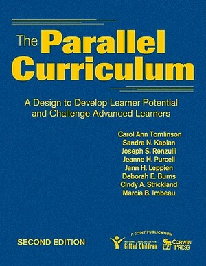 The Parallel Curriculum: A Design to Develop Learner Potential and Challenge Advanced Learners by Carol Ann Tomlinson, Joseph S. Renzulli, Sandra N. Kaplan