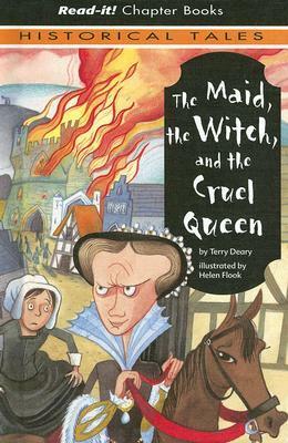 The Maid, The Witch And The Cruel Queen by Terry Deary