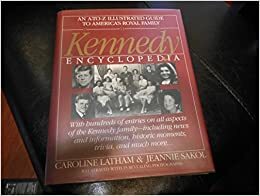 The Kennedy Encyclopedia by Jeannie Sakol, Caroline Latham