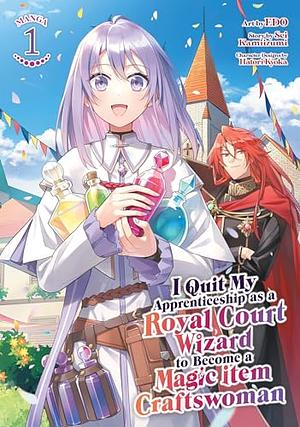 I Quit My Apprenticeship as a Royal Court Wizard to Become a Magic Item Craftswoman (Manga) Vol. 1 by Sei Kamiizumi, Edo, Hatori Kyoka