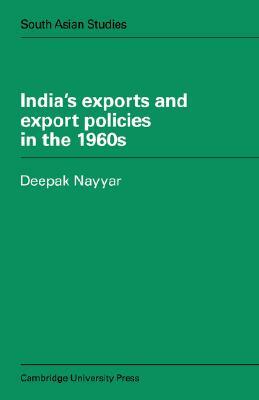 India's Exports and Export Policies in the 1960's by Deepak Nayyar