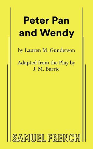 Peter Pan and Wendy by Lauren M. Gunderson