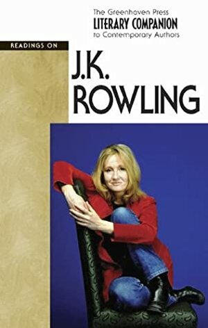 Readings on J. K. Rowling (The Greenhaven Press Literary Companion to Contemporary Authors) by Gary Wiener, Peggy J. Parks