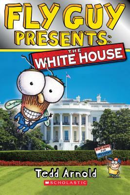 Fly Guy Presents: The White House by Tedd Arnold