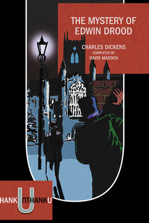 The Mystery of Edwin Drood (Completed by David Madden) by David Madden, Charles Dickens