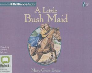 A Little Bush Maid by Mary Grant Bruce