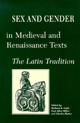 Sex and Gender in Medieval and Renaissance Texts: The Latin Tradition by Barbara K. Gold