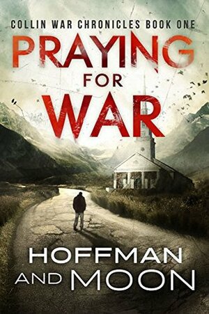 Praying for War by W.C. Hoffman, Tim Moon