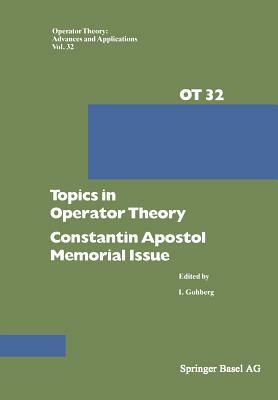 Topics in Operator Theory: Constantin Apostol Memorial Issue by I. Gohberg
