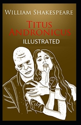 Titus Andronicus Illustrated by William Shakespeare