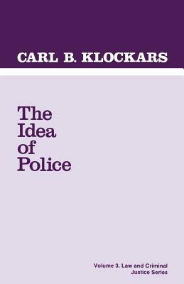 The Idea of Police by Carl B. Klockars