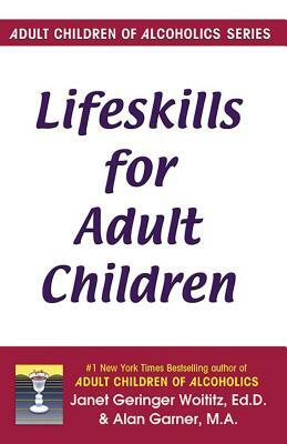 Lifeskills for Adult Children by Alan Garner, Janet G. Woititz