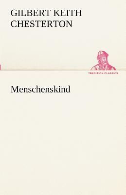 Menschenskind by G.K. Chesterton