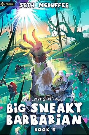 Big Sneaky Barbarian 3: A LitRPG Novel by Seth McDuffee