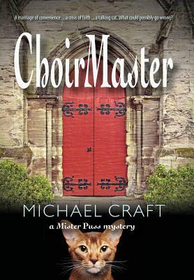 ChoirMaster: A Mister Puss Mystery by Michael Craft