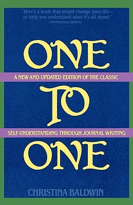 One to One: Self-Understanding Through Journal Writing by Christina Baldwin