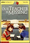 Our Teacher Is Missing by Mary Francis Shura