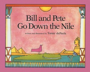 Bill and Pete Go Down the Nile by Tomie dePaola