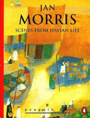 Scenes from Havian Life by Jan Morris