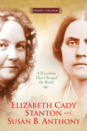 Elizabeth Cady Stanton and Susan B. Anthony by Penny Colman