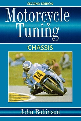 Motorcyle Tuning: Chassis by John Robinson