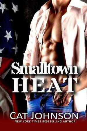 Smalltown Heat: Jared, Cole, Bobby by Cat Johnson