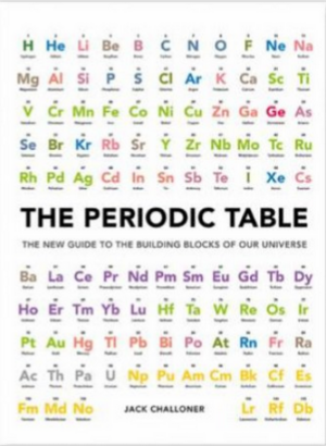 The Periodic Table The New Guide to the Building Blocks of our Universe by Jack Challoner