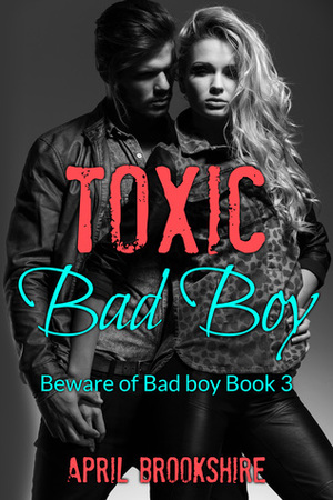 Toxic Bad Boy by April Brookshire