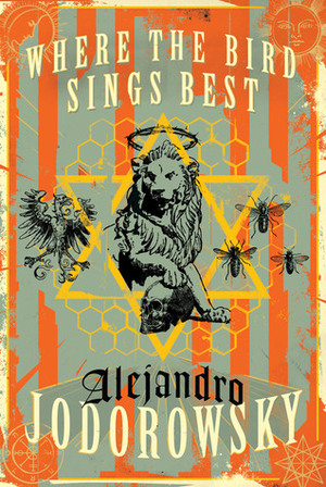 Where the Bird Sings Best by Alfred J. Mac Adam, Alejandro Jodorowsky