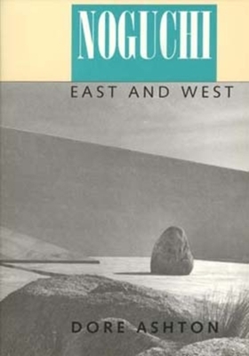 Noguchi East and West by Dore Ashton