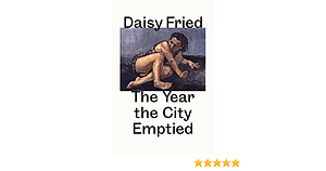 The Year the City Emptied: After Baudelaire by Daisy Fried