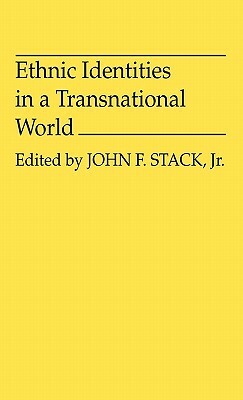 Ethnic Identities in a Transnational World by John F. Stack