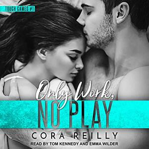 Only Work, No Play by Cora Reilly