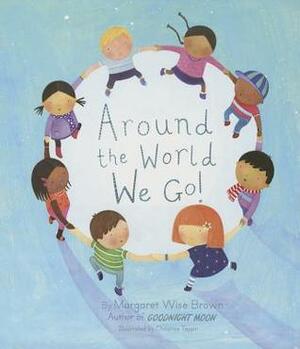 Around the World We Go! by Christine Tappin, Margaret Wise Brown