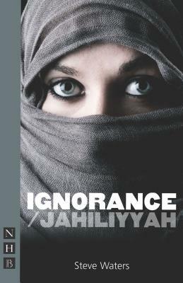 Ignorance/Jahiliyyah by Steve Waters