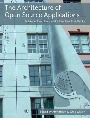 The Architecture of Open Source Applications by Amy Brown, Greg Wilson