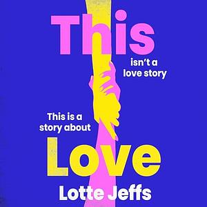 This Love by Lotte Jeffs
