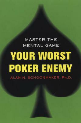 Your Worst Poker Enemy by Alan N. Schoonmaker