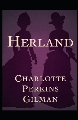 Herland Illustrated by Charlotte Perkins Gilman