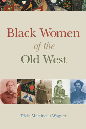 Black Women of the Old West by Tricia Martineau Wagner