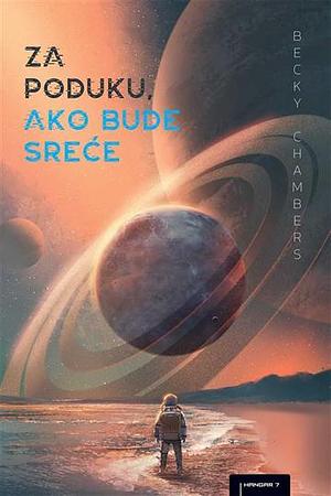 Za poduku, ako bude sreće by Becky Chambers