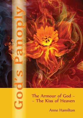 God's Panoply: The Armour of God and the Kiss of Heaven by Anne Hamilton