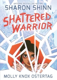 Shattered Warrior by Lee Knox Ostertag, Sharon Shinn