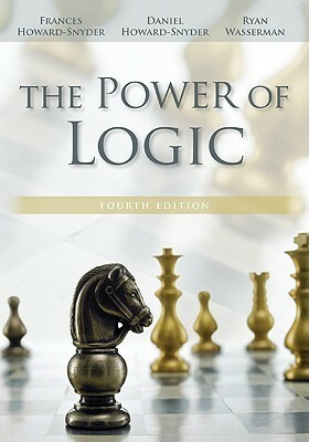 The Power of Logic by Frances Howard-Snyder, Daniel Howard-Snyder, Ryan Wasserman
