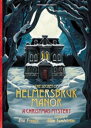 The Secret of Helmersbruk Manor: A Christmas Mystery by Eva Frantz
