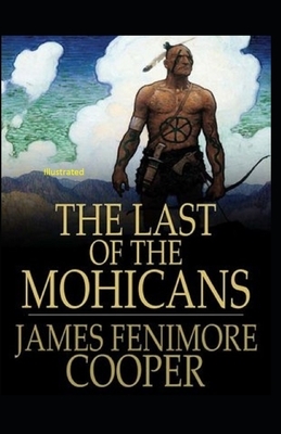 The Last of the Mohicans Illustrated by James Fenimore Cooper