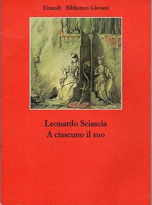 A ciascuno il suo by Leonardo Sciascia