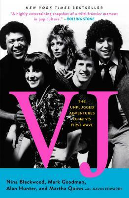 Vj: The Unplugged Adventures of Mtv's First Wave by Alan Hunter, Nina Blackwood, Mark Goodman