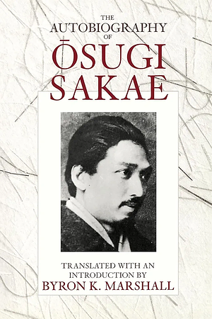 The Autobiography of Osugi Sakae by Ōsugi Sakae